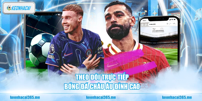 Kèo Nhà Cái | KeoNhaCai5 Chuyên Trang Soi Kèo Thể Thao Hot Nhất 172 Theo dõi trực tiếp bóng đá châu Âu đỉnh cao